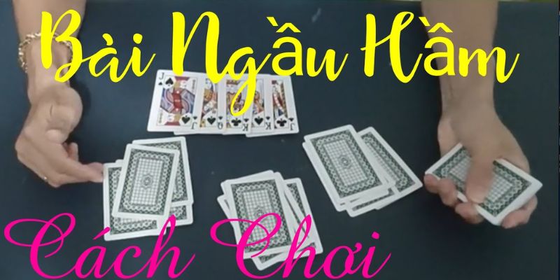 cách chơi bài ngầu hầm