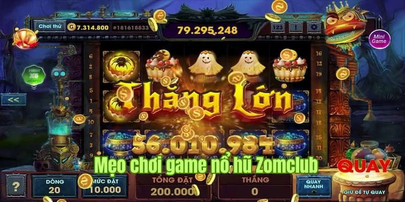 Khám phá chiến thuật chơi game nổ hũ tại Zomclub hiệu quả