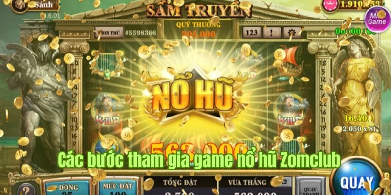 Hướng dẫn các bước tham gia game nổ hũ Zomclub